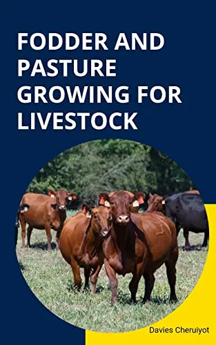 Fodder and Pasture Growing for Livestock Farm Guide